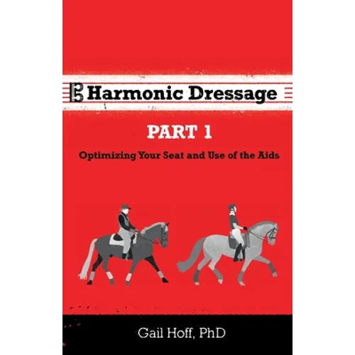 Harmonic Dressage: Part 1 Optimizing Your Seat and Use of the Aids
