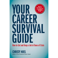 Your Career Survival Guide: How to Get and Keep a Job in Times of Crisis