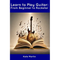 Learn to Play Guitar: From Beginner to Rockstar