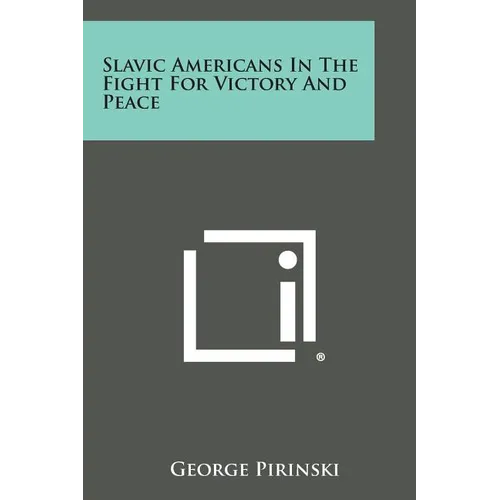 Slavic Americans in the Fight for Victory and Peace