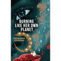 Burning Like Her Own Planet