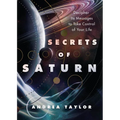 Secrets of Saturn: Decipher Its Messages to Take Control of Your Life