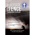 The Other Side of the Fence: Bringing Hope to the Lost...