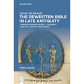 The Rewritten Bible in Late Antiquity: »Pirqe De-Rabbi Eliezer«, »Jubilees«, and the »Cave of Treasures«