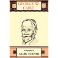 George W. Cable: A Biography