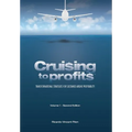 Cruising to Profits, Volume 1: Transformational Strategies for Sustained Airline Profitability