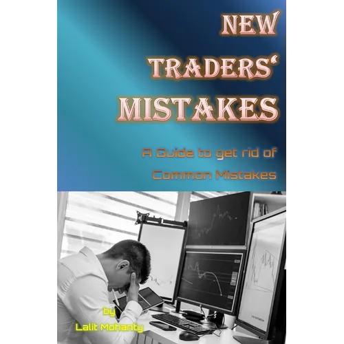 New Traders' Mistakes A Guide to get rid of Common Mistakes by Lalit Mohanty