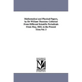 Mathematical and Physical Papers, by Sir William Thomson. Collected From Different Scientific Periodicals From May, 1841, to the Present Time.Vol. 2