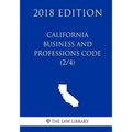 California Business and Professions Code (2/4) (2018 Edition)