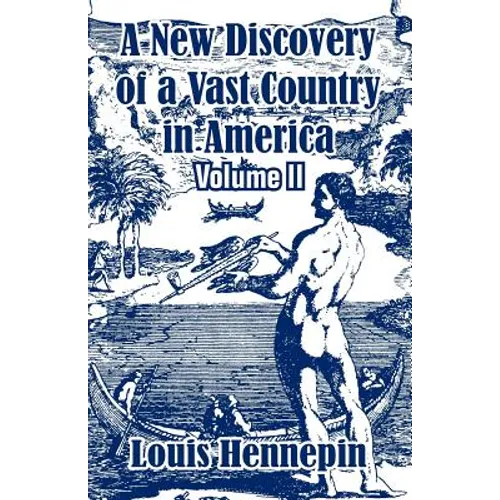 A New Discovery of a Vast Country in America (Volume II)