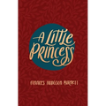 A Little Princess: Being the Whole Story of Sara Crewe Now Told for the First Time