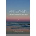 Antevasin: A Yogic Path to Self-Realization & Personal Freedom