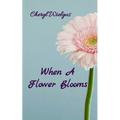 When A Flower Blooms