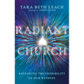 Radiant Church: Restoring the Credibility of Our Witness