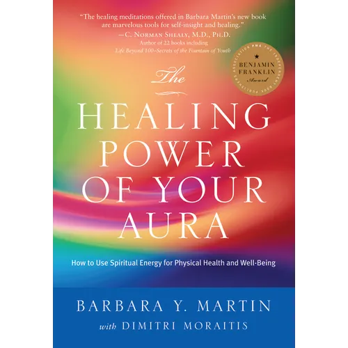 The Healing Power of Your Aura: How to Use Spiritual Energy for Physical Health and Well-Being