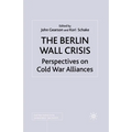 The Berlin Wall Crisis: Perspectives on Cold War Alliances