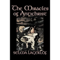 The Miracles of Antichrist by Selma Lagerlof, Fiction, Christian, Action & Adventure, Fairy Tales, Folk Tales, Legends & Mythology