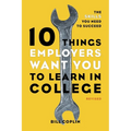 10 Things Employers Want You to Learn in College, Revised: The Skills You Need to Succeed