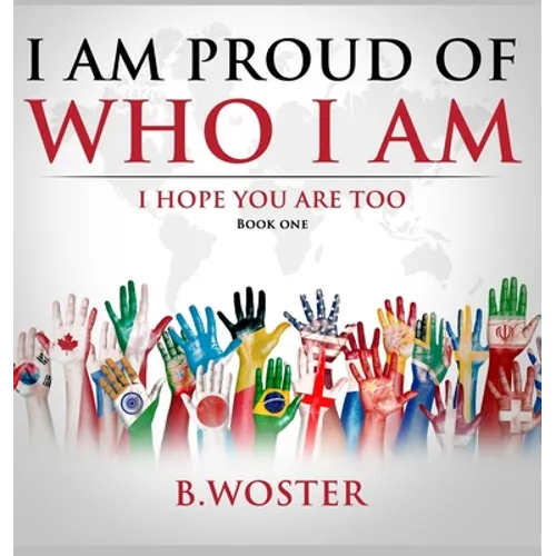 I Am Proud of Who I Am: I hope you are too (Book One)