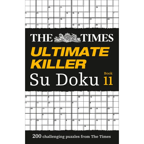 The Times Ultimate Killer Su Doku Book 11: 200 of the Deadliest Su Doku Puzzles