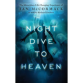 Night Dive to Heaven: The Miraculous Life Changing Experience of Ian McCormack as told to Richard Drebert