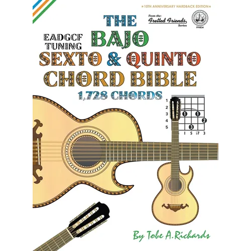The Bajo Sexto & Quinto Chord Bible: EADGCF & ADGCF Standard Tuings 1,728 Chords