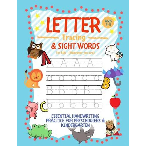Letter Tracing and Sight Words for Kids (Wherever you are): Essential Handwriting Practice for Preschoolers Aged 3-5 & Kindergarten