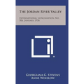 The Jordan River Valley: International Conciliation, No. 506, January, 1956