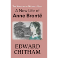 The Novelist of Wildfell Hall: A New Life of Anne Brontë