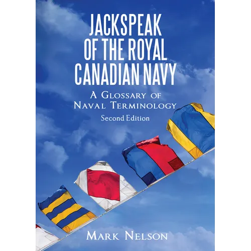 Jackspeak of the Royal Canadian Navy: A Glossary of Naval Terminology