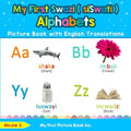 My First Swazi ( siSwati ) Alphabets Picture Book with English Translations: Bilingual Early Learning & Easy Teaching Swazi ( siSwati ) Books for Kids