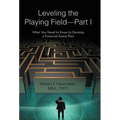 Leveling the Playing Field-Part I: What You Need to Know to Develop a Financial Game Plan