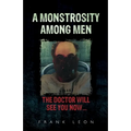 A Monstrosity Among Men