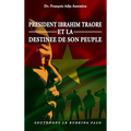 President Ibrahim Traore Et La Destinee de Son Peuple: Soutenons Le Burkina Faso