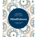 Large Print Colour & Frame - Mindfulness: 31 Relaxing Colouring Pages to Enjoy