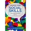 Improve Your Social Skills: 61 Powerful Lessons to Gain Confidence and Build Healthy Relationships by Reclaiming Your Life from Social Anxiety and