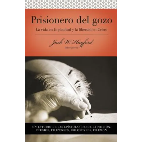 Serie Vida En Plenitud: Prisionero del Gozo: La Vida En La Plenitud Y La Libertad En Cristo = Prisoner of Joy