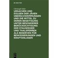 Ursachen Und Folgen Der Jähen Überschwemmungen Und Die Mittel Zu Deren Beseitigung Unter Besonderer Berücksichtigung Der Stauweiher Und Thalsperren AL