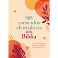365 Versículos Alentadores de la Biblia: Una Lectura Llena de Esperanza Para Cada Día del Año