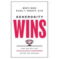 Generosity Wins: How and Why This Game-Changing Superpower Drives Our Success