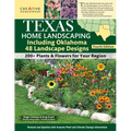 Texas Home Landscaping, Including Oklahoma, 4th Edition: 48 Landscape Designs with 200+ Plants & Flowers for Your Region