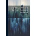 The Rules Of The Tavern Club Of Boston