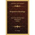 Responsive Readings: From The Old And New Testaments (1893)