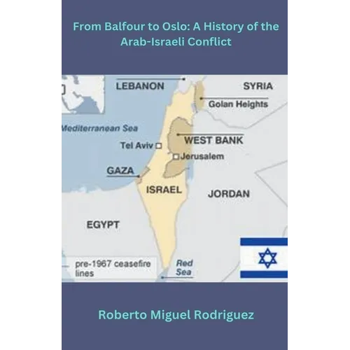 From Balfour to Oslo: A History of the Arab Israeli Conflict