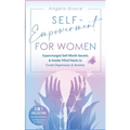 Self-Empowerment for Women: Supercharged Self-Worth Secrets & Insider Mind Hacks to Crush Depression & Anxiety (Spiritual Growth & Self-Awareness For