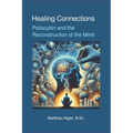 Healing Connections: Psilocybin and the Reconstruction of the Mind