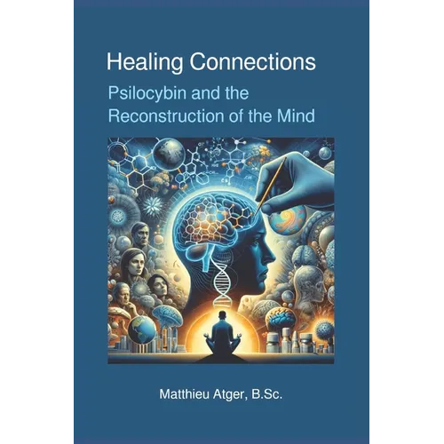 Healing Connections: Psilocybin and the Reconstruction of the Mind