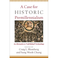 A Case for Historic Premillennialism: An Alternative to Left Behind Eschatology