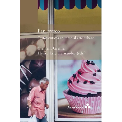 Pan fresco. Textos críticos en torno al arte cubano