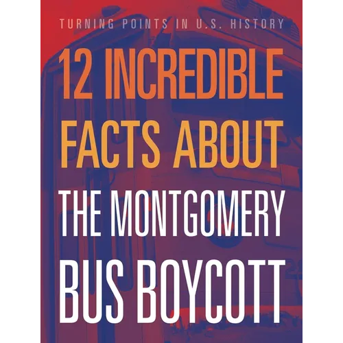 12 Incredible Facts about the Montgomery Bus Boycott